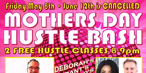 Fri 5\/8\u2013FREE MOTHER'S DAY HUSTLE BASH--DJ CESAR CAB--2 FREE Hustle Classes+ FREE Admission & Parking