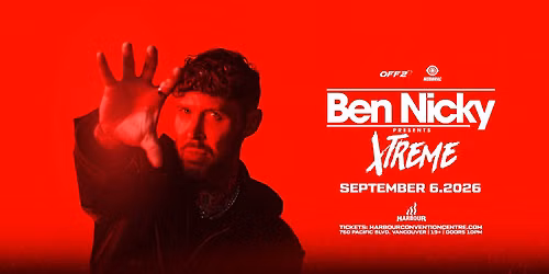 BEN NICKY Presents XTREME - Vancouver