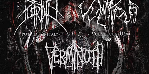TO VIOLENTLY VOMIT | PUTRIDITY | VULNIFICUS | VERMINOTH | CAPITAL CITY MUSIC HALL | REAPER BOOKING