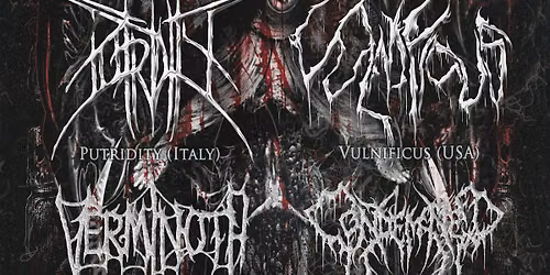 TO VIOLENTLY VOMIT | PUTRIDITY | VULNIFICUS | CONDEMNED | VERMINOTH | CCMH | REAPER BOOKING