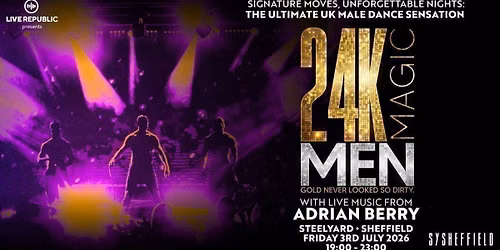 24K Magic Men | SteelYard, Sheffield