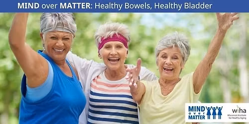 Mind Over Matter: Healthy Bowels, Healthy Bladder