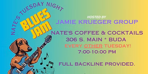 Nate's Blues Jam Hosted by Jamie Krueger Group \ud83c\udfb8 Every Other Tuesday \ud83c\udfb8 Buda