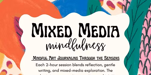 Mixed Media Mindfulness Worshop (11+)