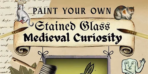 Stained Glass workshop- Paint your own Medieval Curiosity