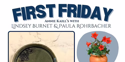 First Friday Featuring Lindsey Burnet and Paula Rohrbacher at Annie Kaill's