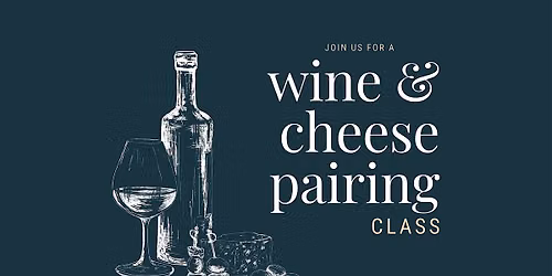 Wine & Cheese Pairing Class
