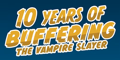 Buffering the Vampire Slayer presents HOMECOMING WEEKEND 2026