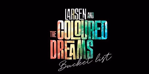 Larsen and The Coloured Dreams