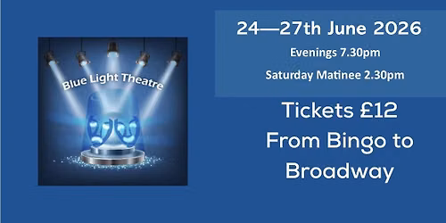 Blue Light Theatre - From Bingo to Broadway