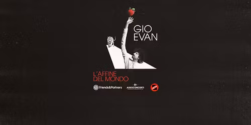GIO EVAN \/\/ L'AFFINE DEL MONDO - VERONA Teatro Filarmonico