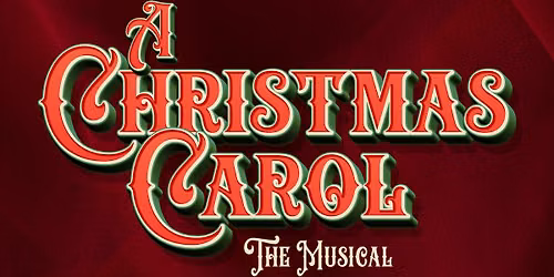 A CHRISTMAS CAROL THE MUSICAL