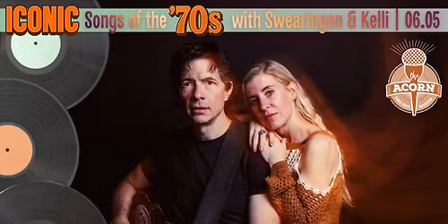 Iconic Songs of the '70s with Swearingen & Kelli at The Acorn