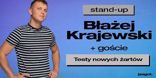 BYDGOSZCZ - Stand-up: B\u0142a\u017cej Krajewski + go\u015bcie - Testy nowych \u017car\u00f3w.