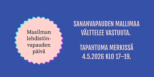  Maailman lehdist\u00f6nvapauden p\u00e4iv\u00e4: Sananvapauden mallimaa v\u00e4lttelee vastuuta