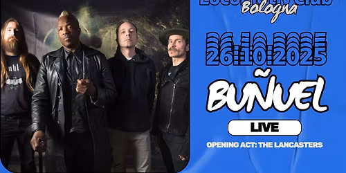 Bu\u00f1uel | opening act: The Lancasters live @Locomotiv Club | Bologna
