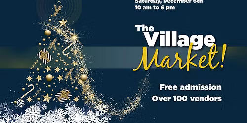 The Village Market- December 6th, 2025