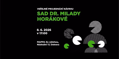 Ve\u0159ejn\u00e9 projedn\u00e1n\u00ed n\u00e1vrhu: Sad Dr. M. Hor\u00e1kov\u00e9 