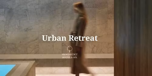 \ud83c\udf33 Urban Retreat, Skostredet Hotel & Spa 