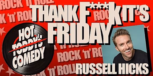 Thank F*** It's Friday with Russell Hicks