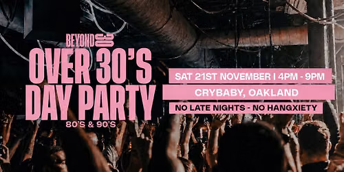 Beyond 30 Presents... Daytime Clubbing | Oakland