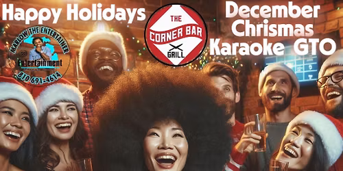 Christmas Karaoke & Dance with Marlow The Entertainer. FRIDAY'S at The Corner Bar & Grill! GTO