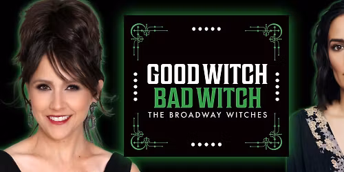 Good Witch\/Bad Witch: The Broadway Witches at La Mirada Theatre for the Performing Arts