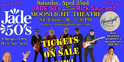 JADE 50'S with Rick Saucedo ~ MOONLIGHT THEATRE, St. Charles, IL ~ Saturday, April 25th ~ 7:30 PM