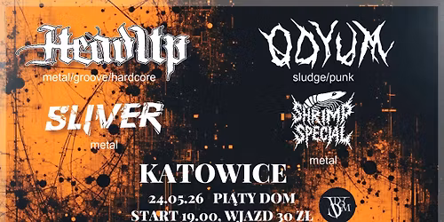 HEADUP\/ ODYUM\/ SLIVER\/ SHRIMP SPECIAL - 24.05 Pi\u0105ty Dom, KATOWICE