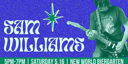 Sam Williams @ New World Biergarten 05\/16\/26