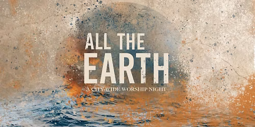 All the Earth Worship Night