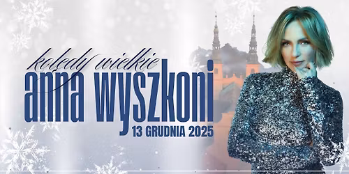 Koncert "Kol\u0119dy wielkie" Anna Wyszkoni | Przem\u0119t