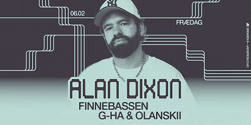 Fr\u00e6dag: Alan Dixon + Finnebassen + g-HA & Olanskii