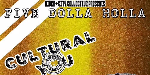 FIVE DOLLA HOLLA w\/ Cultural You & Indian Burn