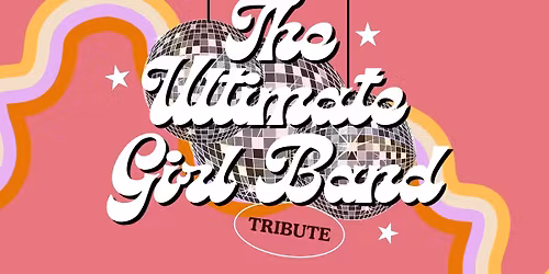 The Ultimate Girl Band Tribute Show! 