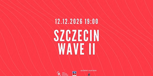 Szczecin WAVE II | 12.12.2026 | Szczecin | S\u0142owianin