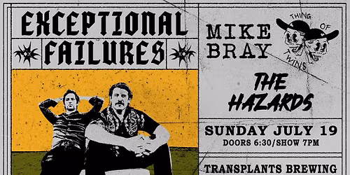 FREE SHOW: EXCEPTIONAL FAILURES \/ MIKE BRAY \/ THING OF TWINS \/ THE HAZARDS