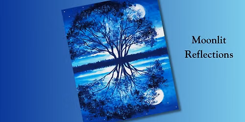 Moonlit Reflections! Class *FOOD TRUCK OPEN*
