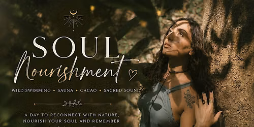Soul Nourishment | Wild Swimming, Cacao Ceremony,  Sacred Sound Concert