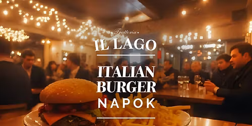 ITALIAN BURGER NAPOK \/\/ Trattoria Il Lago
