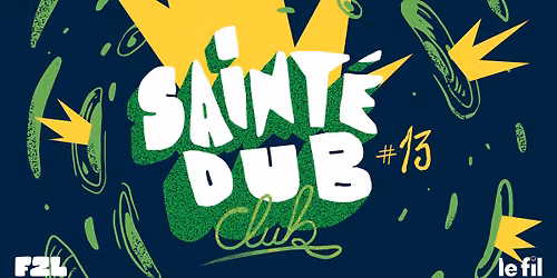 Saint\u00e9 Dub Club #13 \u2022 Le Fil