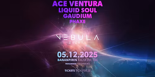 - NEBULA - KAJSKJUL 105 GOTHENBURG - FRIDAY DECEMBER 5th - Ace Ventura - Liquid Soul