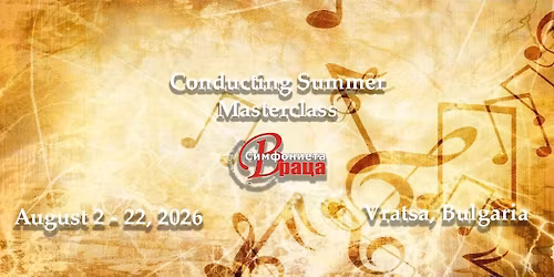 4th Annual Vratsa Conducting Summer Masterclass 9+ hours podium time, Limited places, don\u2019t miss out