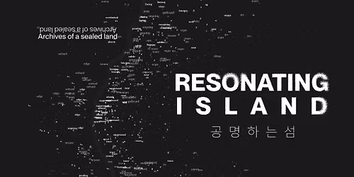 Resonating Island: Archives of a sealed land