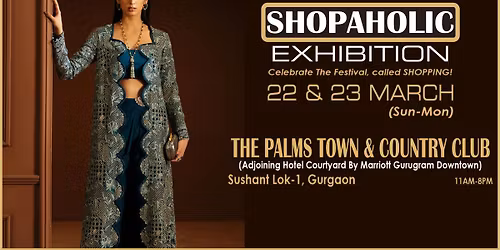 Adaah SHOPAHOLIC Exhibition 22-23 March at Palms Town & Country Club, Sushant Lok1, Gurgaon
