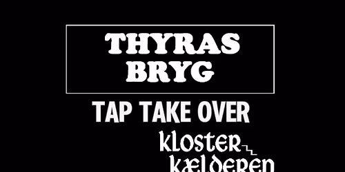 Thyras Bryg - Tap Take-Over p\u00e5 Klosterk\u00e6lderen!