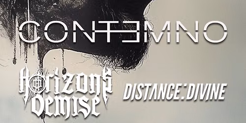 Contemno X Horizons Demise X Distance:Divine