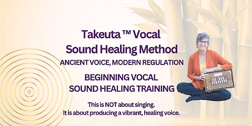 Takeuta\u2122 Vocal Sound Healing Training for Beginners (In Person & Virtual)