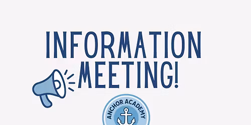Anchor Academy Information Meeting