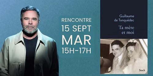 Rencontre-Dédicace · Guillaume de Tonquédec · Ta mère et moi